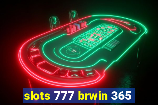 slots 777 brwin 365